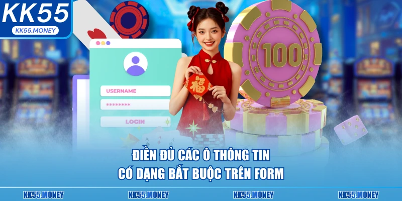 Điền đủ thông tin bắt buộc khi tham gia KK55