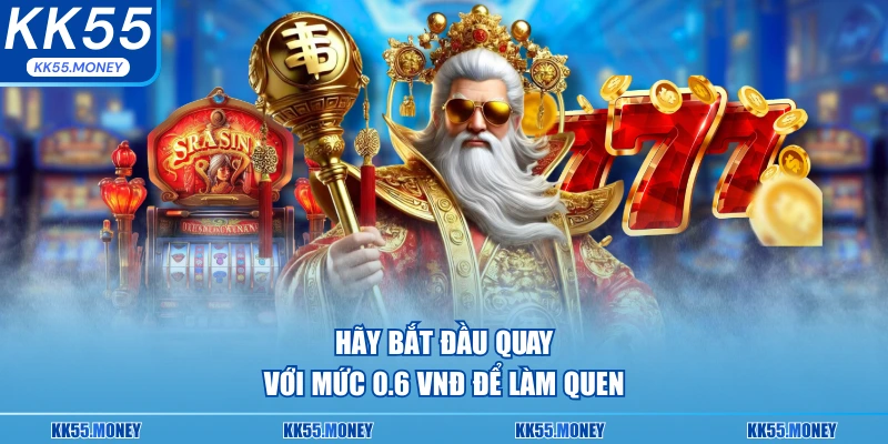 Hãy bắt đầu quay với mức thấp nhất 
