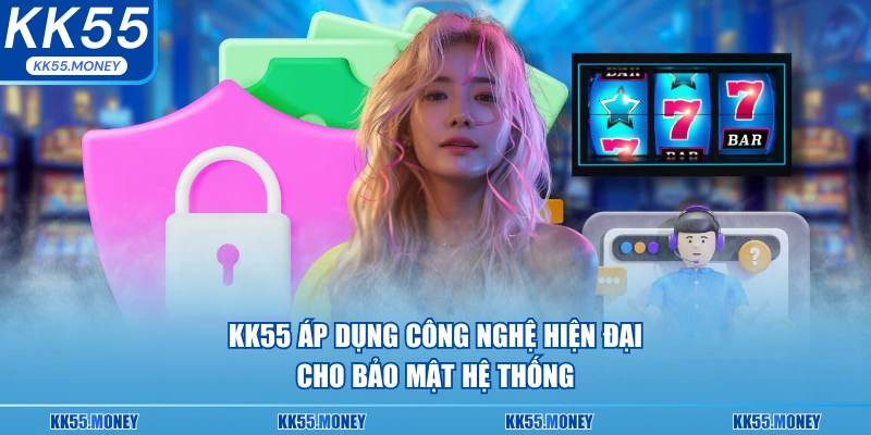 KK55 áp dụng công nghệ hiên đại 