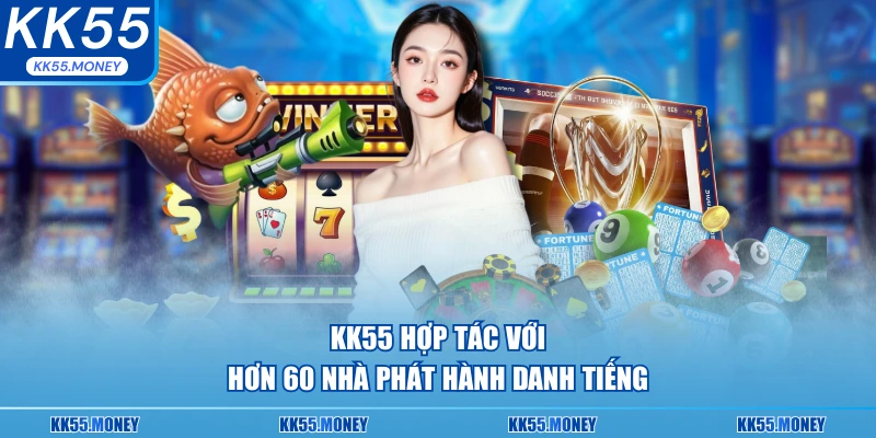 KK55 hợp tác với hơn 60 nhà phát hành 