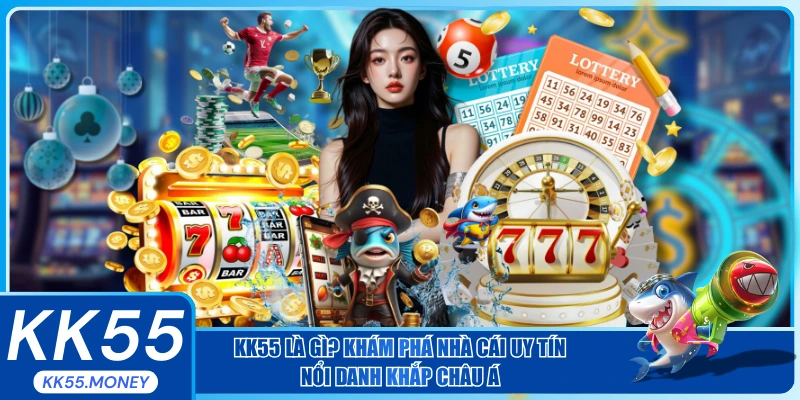 KK55 là gì ? hãy cùng khám phá