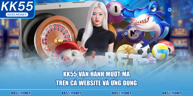 KK55 vận hành mượt mà 