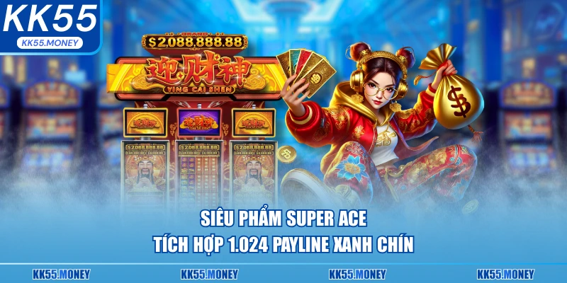 Siêu phẩm Super Ace mới nhất