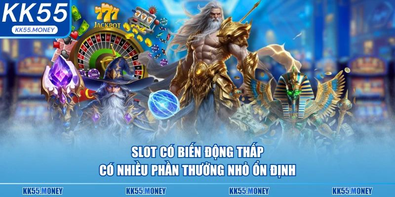 Slot có biến động thấp có nhiều phần thưởng ổn định