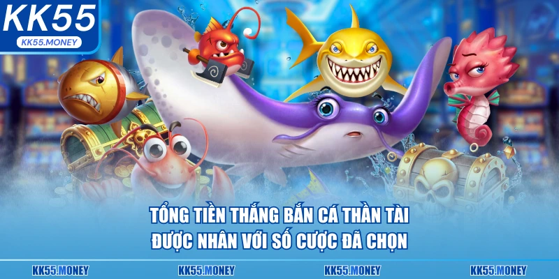 Tổng tiền thắng bắn cá thần tài được nhận 